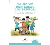¡Ya no me dan miedo los perros! (SIN COLECCION)