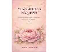 Ya No Me Hago Pequeña: 75 sesiones con reflexiones guiadas y acciones reales para dejar de vivir pequeña (Vuelta a Ti Misma)