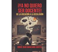 ¡Ya no quiero ser docente!: De la vocación a la desilusión