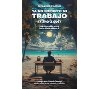 Ya no soporto mi trabajo ¿Y ahora qué?: Descubre quién eres y hacia dónde quieres ir