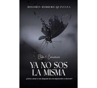 Ya no sos la misma: ¿Cómo volver a vos después de una separación o divorcio? (Después del Amor)