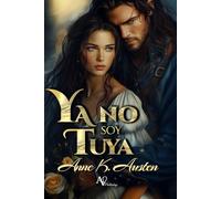 Ya no soy tuya: Novela romántica histórica en Escocia: 3 (Legados escoceses en las Highlands)