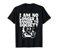 Ya no Soy un Peligro para la Sociedad (Declaración Divertida) Camiseta