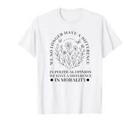 ya no Tenemos Diferencia de opinión política Floral Camiseta