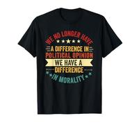 ya no Tenemos Diferencia de opinión política Política Camiseta