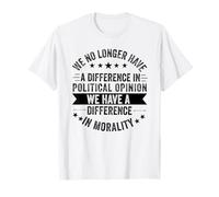 ya no Tenemos Diferencia de opinión política Política Camiseta