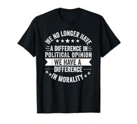ya no Tenemos Diferencia de opinión política Política Camiseta