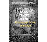 YA NO TENGO DUEÑO: El resurgir de un estratega