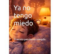 Ya no tengo miedo: El secreto para dormir tranquilo