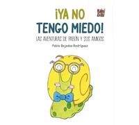 ¡Ya no tengo miedo!: Las aventuras de Pablín y sus amigos: 0 (Ocho suricatos)