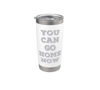 Ya puedes irte a casa, el mensaje revela que As You Sweat es divertido Vaso térmico de acero inoxidable de doble pared