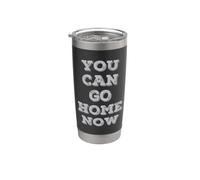 Ya puedes irte a casa, el mensaje revela que As You Sweat es divertido Vaso térmico de acero inoxidable de doble pared