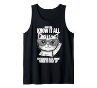 Ya que lo sabes todo, también debes saber cuándo callarte Camiseta sin Mangas