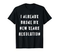 Ya rompí mi resolución de año Nuevo 2026 Broma Divertida Camiseta