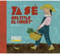 YA SÉ CULTIVAR EL HUERTO: 3 (QUE YA SÉ)