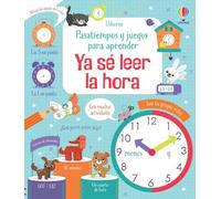 Ya sé leer la hora – Pasatiempos y juegos para aprender – Usborne