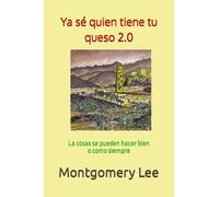 Ya sé quien tiene tu queso 2.0: La cosas se pueden hacer bien o como siempre: 1 (Novelas empresariales)
