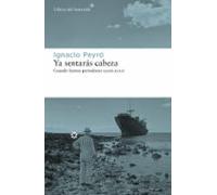 Ya Sentaras Cabeza: Cuando Fuimos Periodistas (2006-2011)