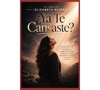 ¿Ya Te Cansaste?: Un llamado para la mujer que ya no quiere seguir sobreviviendo, sino comenzar a sanar, levantarse y volver a ser ella