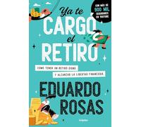 Ya te cargó el retiro / Retirement Has Become a Burdened: Cómo Tener Un Retiro Digno Y Alcanzar La Libertad Financiera