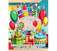 Ya tengo 6 Años | Libro de Firmas y Álbum de Fotos para 6º Cumpleaños: Recuerdo Especial de Aniversario para Niños y Niñas | Decoración para Fiestas ... originales para Fiestas de Cumpleaños)