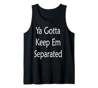 Ya tienes que mantenerlos separados Camiseta sin Mangas