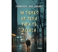 Ya tienes un tema para tu novela: 1 (Novela romántica)