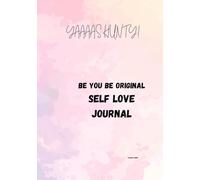 Yaaaas Hunty! Be You Be Original Self-Love Journal