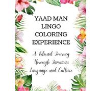 Yaad Man Lingo Coloring Experience: A Vibrant Journey Through Jamaican Language and Culture : Fun , Creative and Unique : Large Print For All Ages : ... your creativity : 30 Well Illustrated Page