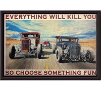 YAASIMOULE Póster Car Hot Rod Everything Will Kill You So Choose Something Fun (enmarcado en lienzo mate)