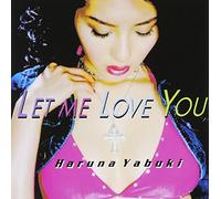 Yabuki, Haruna - Let Me Love You