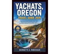 YACHATS, OREGON TRAVEL GUIDE 2026: Experience Cape Perpetua, Thor's Well, Devil's Churn, Scenic Coastal Trails, and Hidden Beaches on Your Next Adventure