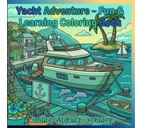 Yacht Adventure - Fun & Learning Coloring Book: Discover How Luxury Yachts Work - Engines, Control, Rooms and Deck Systems