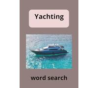 Yachting Word Search Puzzle Book: Word Searches with Easy to Read Print about Yachts, Boats, Boating Equipment and More| 6x9 inches, 110 pages, 50+ Puzzles…Gift for Holidays, Free Times and Travel