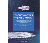 Yachtmaster for Sail and Power 6th edition: The Essential Manual for RYA Yachtmaster® Certificates of Competence