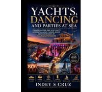 YACHTS, DANCING AND PARTIES AT SEA: Commercialising Idle Yacht Capacity, Experiential Luxury, Fashion, Events and the Economics of Sailing Superyachts