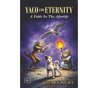 YACO AND ETERNITY: A Fable In The Afterlife
