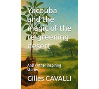 Yacouba and the magic of the re-greening desert: And 7 other inspiring stories (Standing on earth: seeds of heroes)