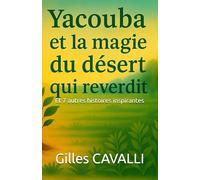 Yacouba et la magie du désert qui reverdit... et 7 autres histoires inspirantes (DEBOUT SUR TERRE : GRAINES DE HEROS)