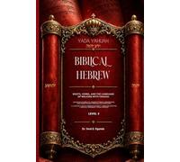 YADA YAHUAH - Biblical Hebrew: Roots, Verbs, and the Language of Walking with YAHUAH, Level 3 (Yada Yahuah: The Ancient Hebrew Restoration Series)