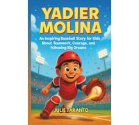 Yadier Molina Biography: An Inspiring Baseball Story for Kids About Teamwork, Courage, and Following Big Dreams