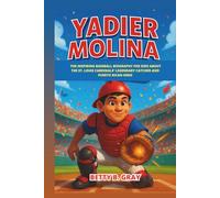 Yadier Molina: The Inspiring Baseball Biography for Kids About the St. Louis Cardinals’ Legendary Catcher and Puerto Rican Hero