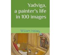 Yadviga, a painter's life in 100 images