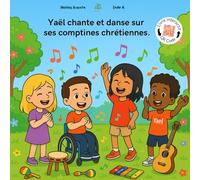 Yaël chante et danse sur ses comptines chrétiennes - Mon livre interactif chrétien et comptines avec QR Code Yaël apprend: Yaël apprend (Yael apprend)