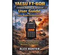YAESU FT-60R Complete Beginner-to-Advanced User Guide for Ham Radio Enthusiasts