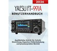 Yaesu FT-991A Benutzerhandbuch: Ausführliche Schritt-für-Schritt-Einrichtung, Experten-Fehlerbehebung und praxiserprobter Betrieb