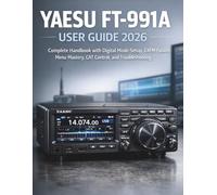 Yaesu FT-991A User Guide 2026: Complete Handbook with Digital Mode Setup, C4FM Fusion, Menu Mastery, CAT Control, and Troubleshooting