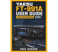 Yaesu FT-991A USER GUIDE FOR BEGINNERS 2026: Creating 3D Models, Managing Design Workflows, and Developing Confident Digital Design Skills