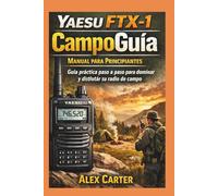 YAESU FTX-1 CampoGuía. Manual para principiantes: Guía práctica paso a paso para dominar y disfrutar su radio de campo