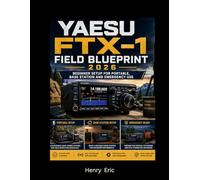 Yaesu FTX-1 Field Blueprint 2026: Beginner Setup for Portable, Base Station and Emergency Use